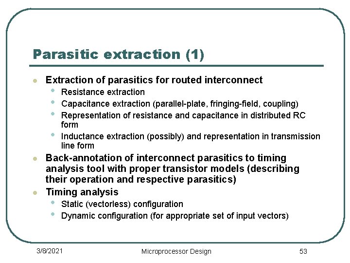 Parasitic extraction (1) l Extraction of parasitics for routed interconnect • • l l