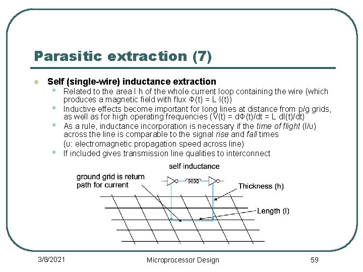 Parasitic extraction (7) l Self (single-wire) inductance extraction • • Related to the area