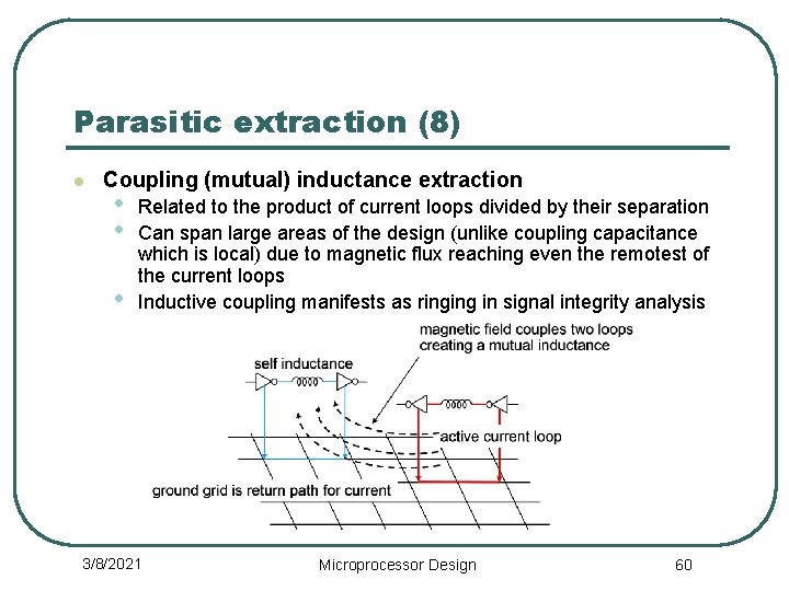 Parasitic extraction (8) l Coupling (mutual) inductance extraction • • • Related to the