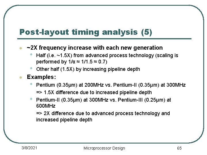 Post-layout timing analysis (5) l ~2 X frequency increase with each new generation •