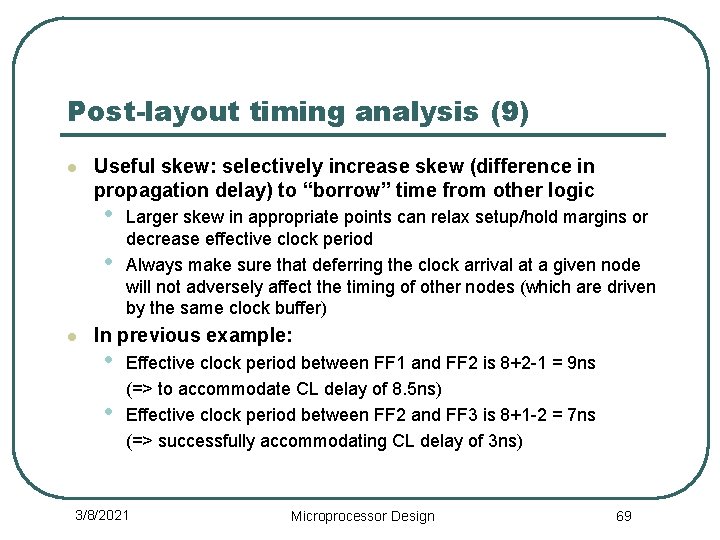 Post-layout timing analysis (9) l Useful skew: selectively increase skew (difference in propagation delay)