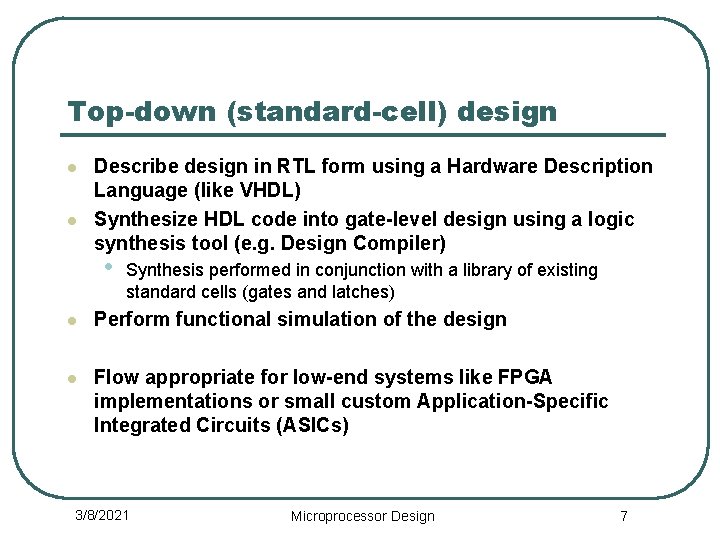 Top-down (standard-cell) design l l Describe design in RTL form using a Hardware Description