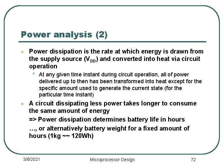 Power analysis (2) l Power dissipation is the rate at which energy is drawn