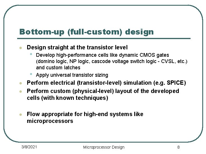 Bottom-up (full-custom) design l Design straight at the transistor level • • l l