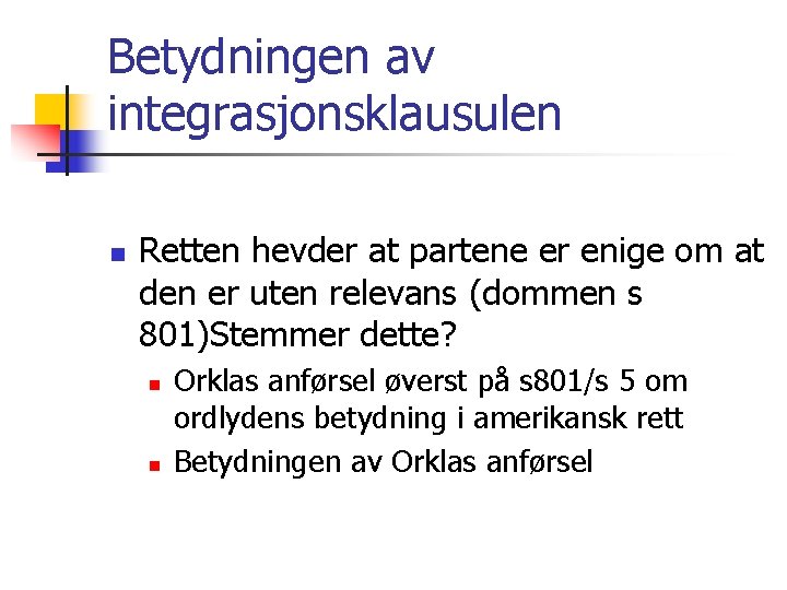 Betydningen av integrasjonsklausulen n Retten hevder at partene er enige om at den er