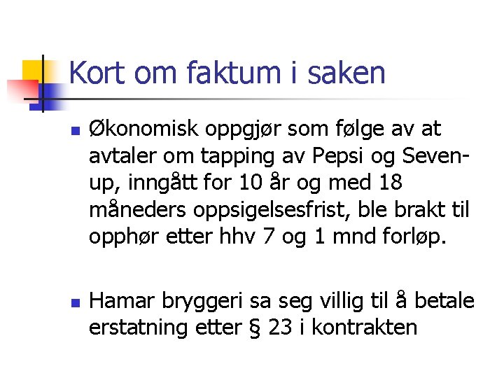 Kort om faktum i saken n n Økonomisk oppgjør som følge av at avtaler