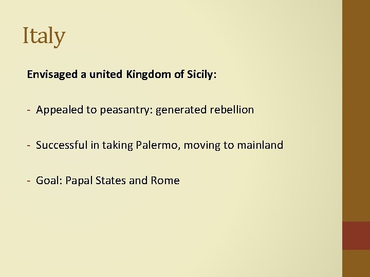 Italy Envisaged a united Kingdom of Sicily: - Appealed to peasantry: generated rebellion -