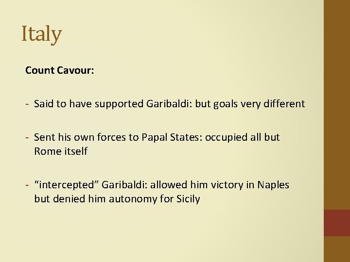 Italy Count Cavour: - Said to have supported Garibaldi: but goals very different -