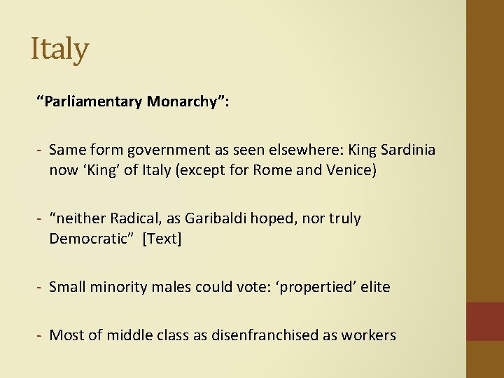Italy “Parliamentary Monarchy”: - Same form government as seen elsewhere: King Sardinia now ‘King’
