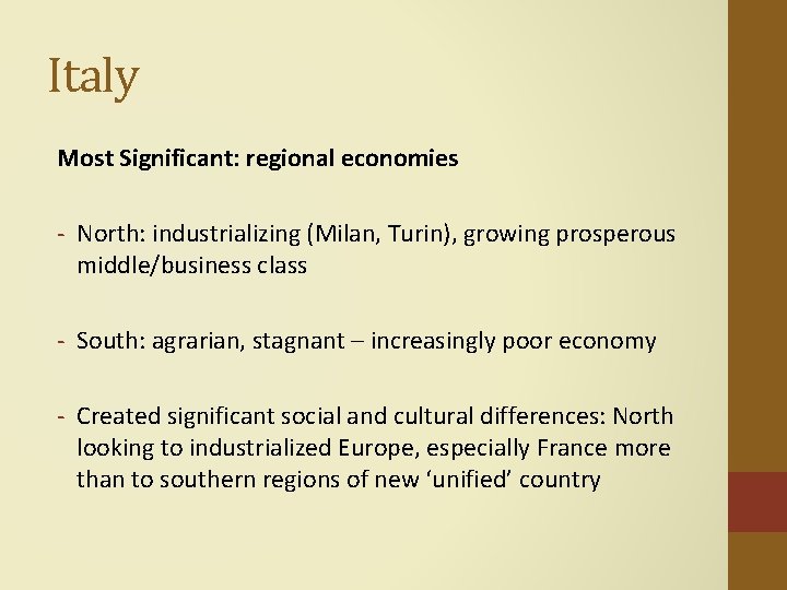 Italy Most Significant: regional economies - North: industrializing (Milan, Turin), growing prosperous middle/business class