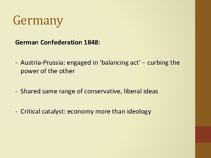 Germany German Confederation 1848: - Austria-Prussia: engaged in ‘balancing act’ – curbing the power