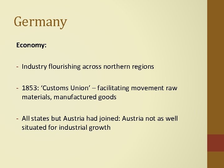 Germany Economy: - Industry flourishing across northern regions - 1853: ‘Customs Union’ – facilitating