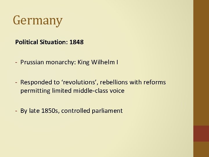 Germany Political Situation: 1848 - Prussian monarchy: King Wilhelm I - Responded to ‘revolutions’,