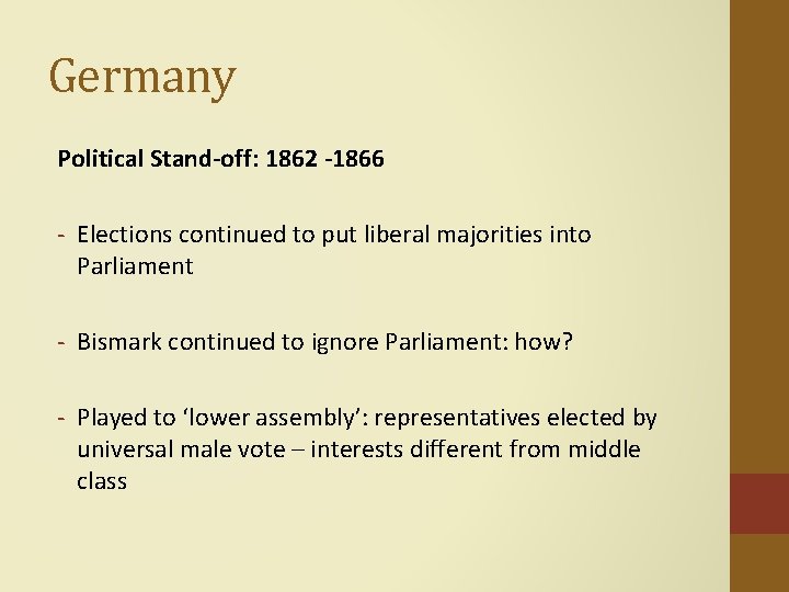 Germany Political Stand-off: 1862 -1866 - Elections continued to put liberal majorities into Parliament