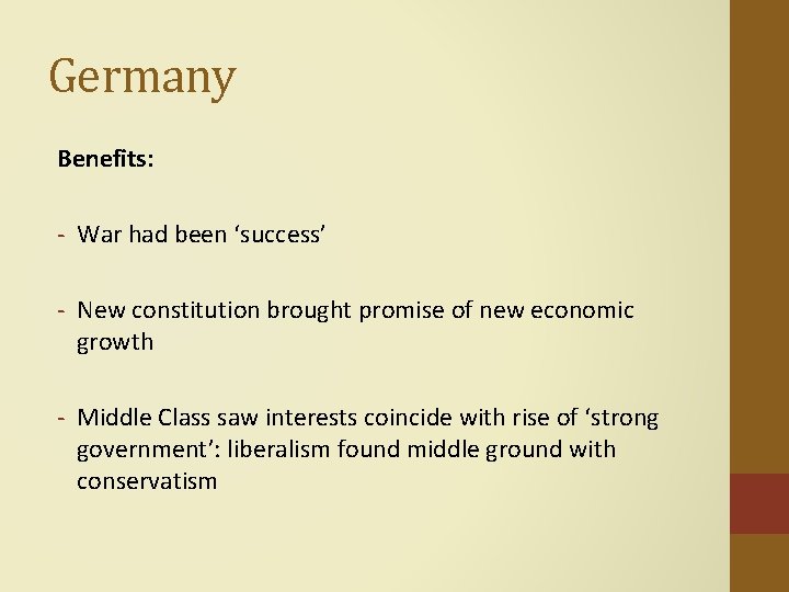 Germany Benefits: - War had been ‘success’ - New constitution brought promise of new