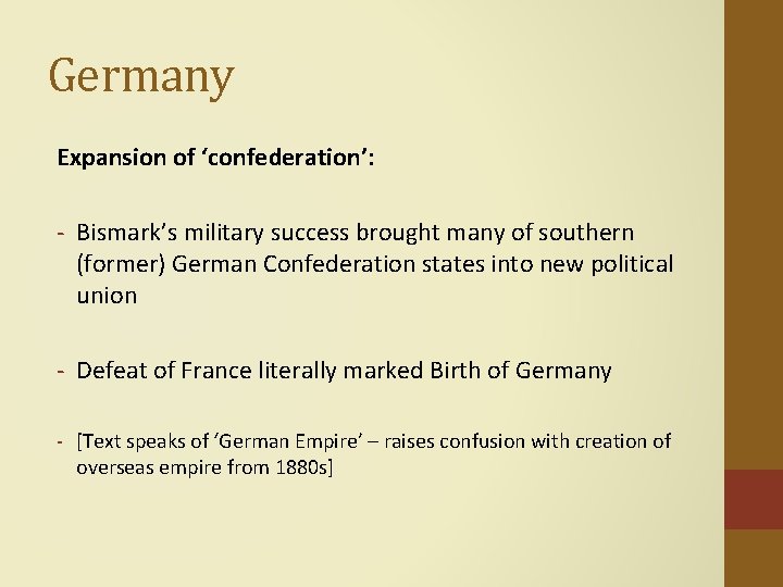 Germany Expansion of ‘confederation’: - Bismark’s military success brought many of southern (former) German