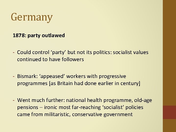 Germany 1878: party outlawed - Could control ‘party’ but not its politics: socialist values