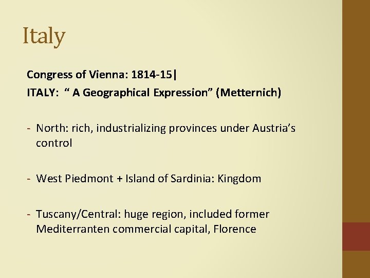 Italy Congress of Vienna: 1814 -15| ITALY: “ A Geographical Expression” (Metternich) - North: