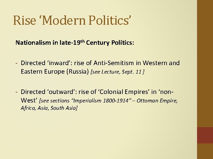 Rise ‘Modern Politics’ Nationalism in late-19 th Century Politics: - Directed ‘inward’: rise of