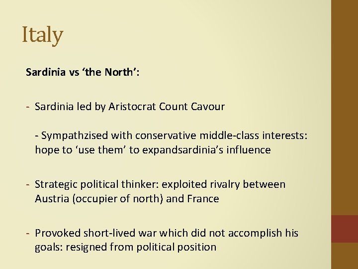 Italy Sardinia vs ‘the North’: - Sardinia led by Aristocrat Count Cavour - Sympathzised