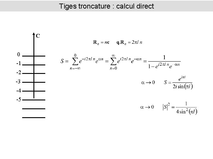 Tiges troncature : calcul direct C 0 -1 -2 -3 -4 -5 