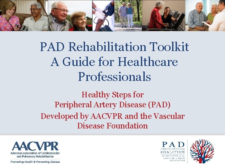 PAD Rehabilitation Toolkit A Guide for Healthcare Professionals Healthy Steps for Peripheral Artery Disease