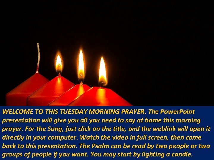 WELCOME TO THIS TUESDAY MORNING PRAYER. The Power. Point presentation will give you all WELCOME TO THIS TUESDAY MORNING PRAYER. The Power. Point presentation will give you all