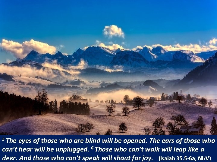5 The eyes of those who are blind will be opened. The ears of 5 The eyes of those who are blind will be opened. The ears of