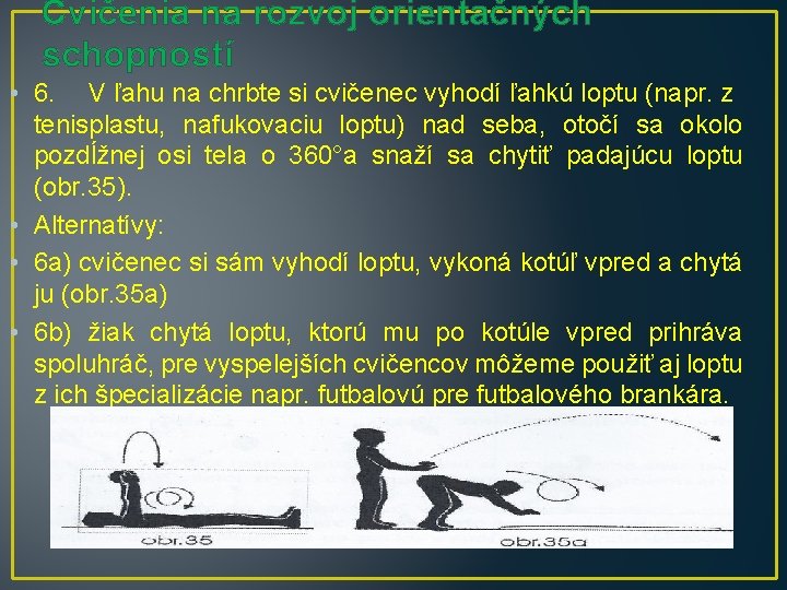 Cvičenia na rozvoj orientačných schopností • 6. V ľahu na chrbte si cvičenec vyhodí