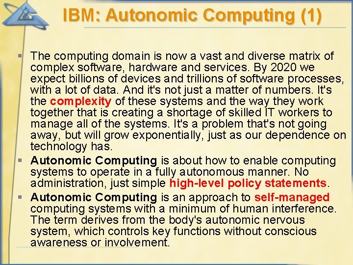 IBM: Autonomic Computing (1) § The computing domain is now a vast and diverse