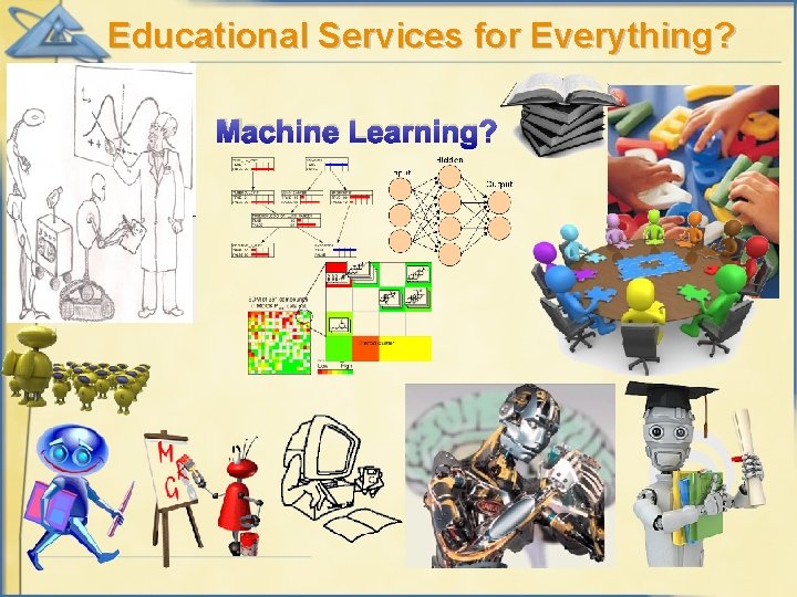 Educational Services for Everything? Machine Learning? 