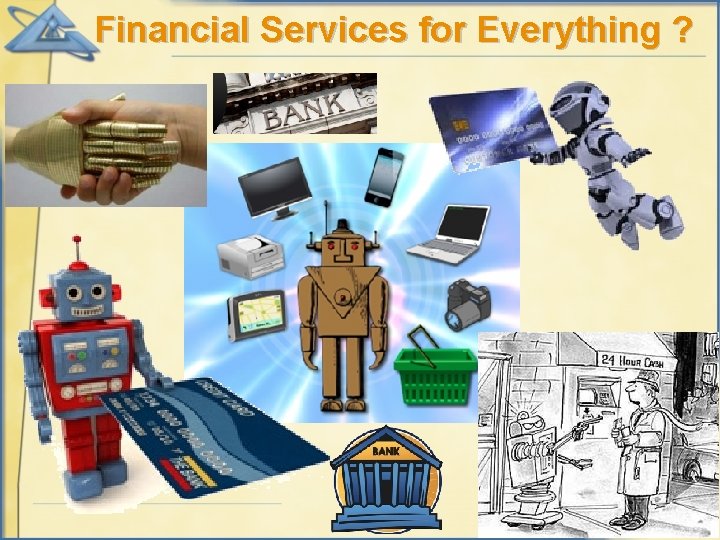 Financial Services for Everything ? 