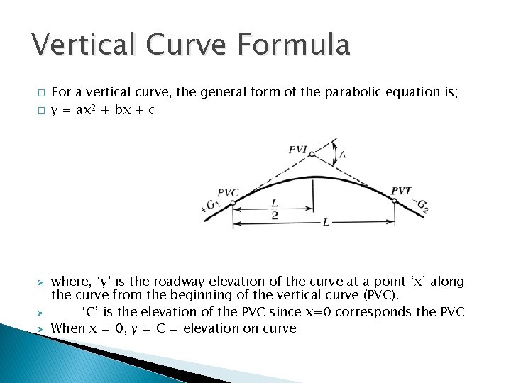 Vertical Curve Formula � � Ø Ø Ø For a vertical curve, the general