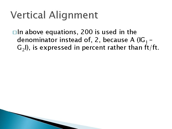 Vertical Alignment � In above equations, 200 is used in the denominator instead of,