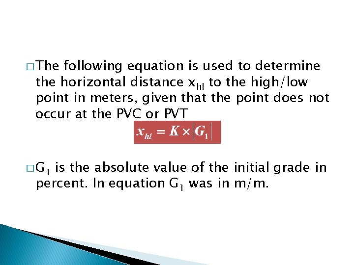� The following equation is used to determine the horizontal distance xhl to the