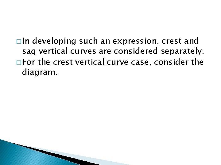 � In developing such an expression, crest and sag vertical curves are considered separately.
