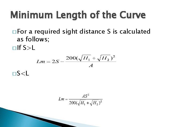 Minimum Length of the Curve � For a required sight distance S is calculated