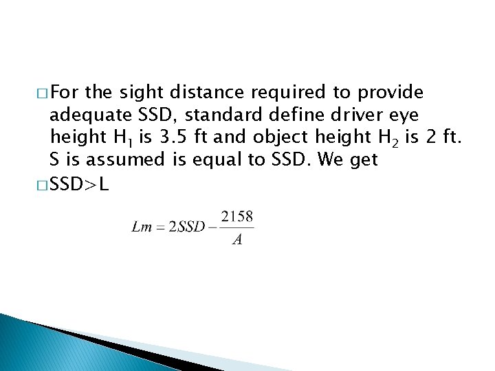 � For the sight distance required to provide adequate SSD, standard define driver eye