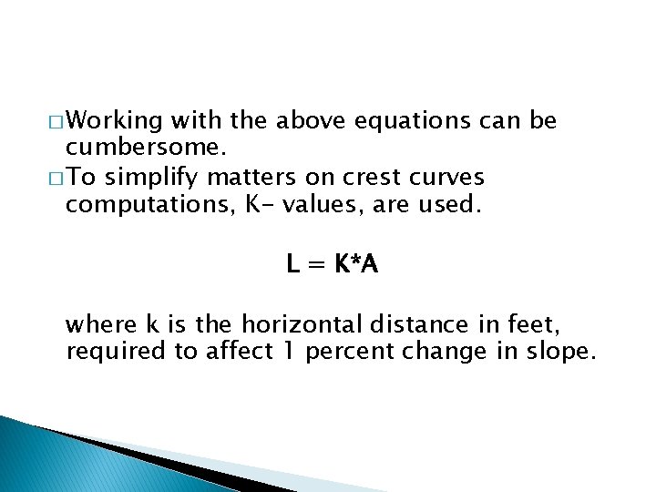 � Working with the above equations can be cumbersome. � To simplify matters on