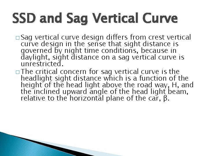 SSD and Sag Vertical Curve � Sag vertical curve design differs from crest vertical
