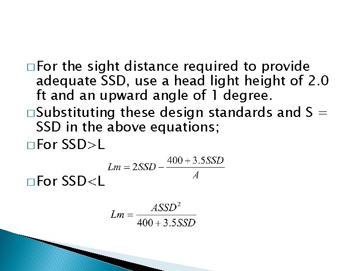 � For the sight distance required to provide adequate SSD, use a head light