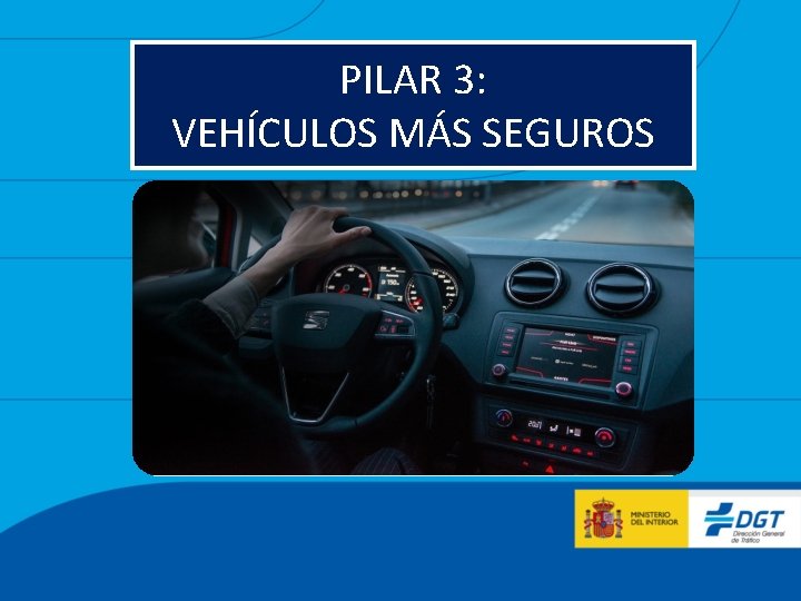 PILAR 3: VEHÍCULOS MÁS SEGUROS 