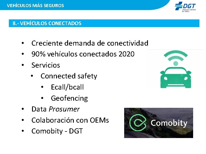 VEHÍCULOS MÁS SEGUROS 8. - VEHÍCULOS CONECTADOS • Creciente demanda de conectividad • 90%