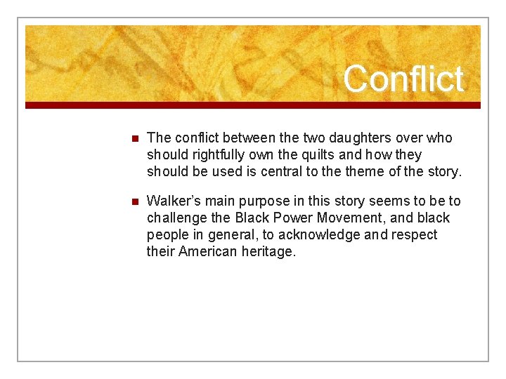 Conflict n The conflict between the two daughters over who should rightfully own the