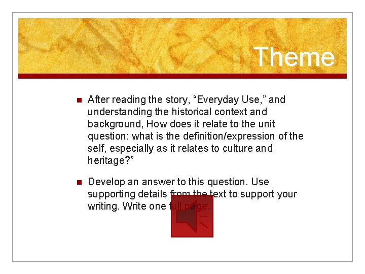 Theme n After reading the story, “Everyday Use, ” and understanding the historical context