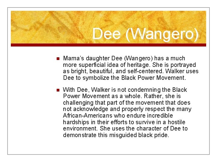 Dee (Wangero) n Mama’s daughter Dee (Wangero) has a much more superficial idea of