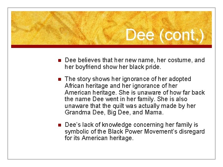 Dee (cont. ) n Dee believes that her new name, her costume, and her