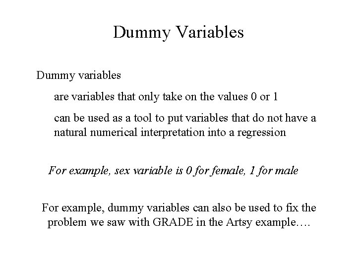 Dummy Variables Dummy variables are variables that only take on the values 0 or