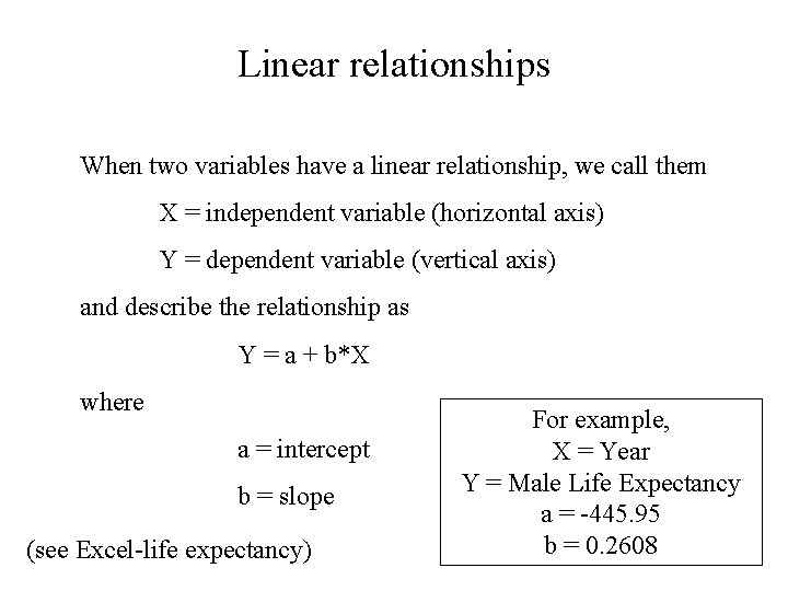 Linear relationships When two variables have a linear relationship, we call them X =