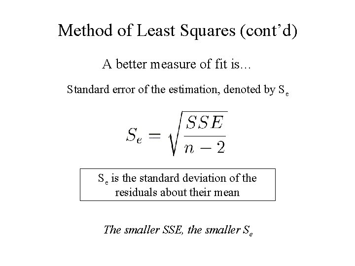 Method of Least Squares (cont’d) A better measure of fit is… Standard error of